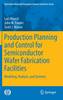 Production Planning and Control for Semiconductor Wafer Fabrication Facilities 2013rd ed.(Operations Research/Computer Science I