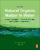 Natural Organic Matter in Water:Characterization, Treatment Methods, and Climate change Impact, 2nd ed. '22
