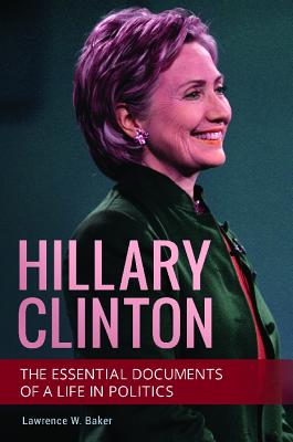 Hillary Clinton: The Essential Documents of a Life in Politics H 199 p. 15