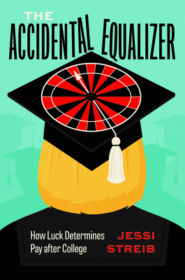 The Accidental Equalizer:How Luck Determines Pay after College '23