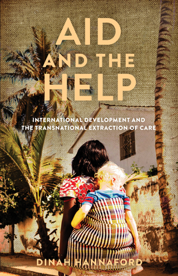 Aid and the Help:International Development and the Transnational Extraction of Care '23