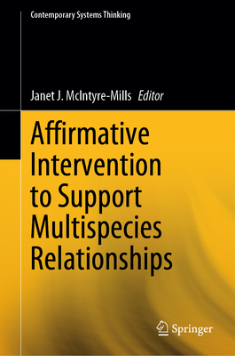 Affirmative Intervention to Support Multispecies Relationships(Contemporary Systems Thinking) H 24