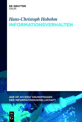 Informationsverhalten(Age of Access? Grundfragen der Informationsgesellschaft Vol.5) H 288 p. 21