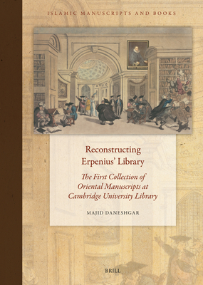 Reconstructing Erpenius’ Library (Islamic Manuscripts and Books)