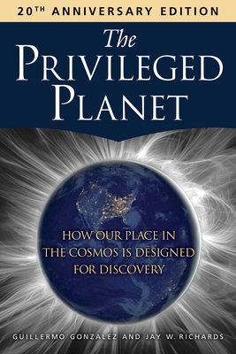 The Privileged Planet (20th Anniversary Edition): How Our Place in the Cosmos Is Designed for Discovery P 504 p. 24