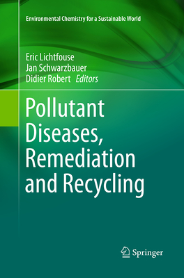Pollutant Diseases, Remediation and Recycling Softcover reprint of the original 1st ed. 2013(Environmental Chemistry for a Susta