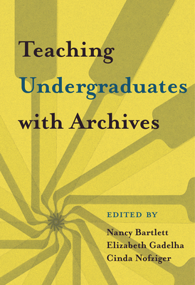 Teaching Undergraduates with Archives P 368 p. 19