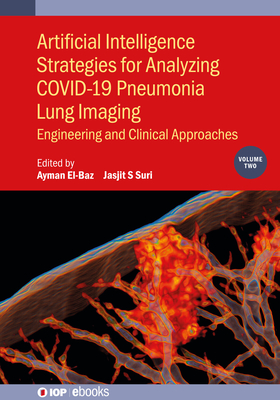 Artificial Intelligence Strategies for Analyzing Covid-19 Pneumonia Lung Imaging: Engineering and Clinical Approaches H 500 p. 2