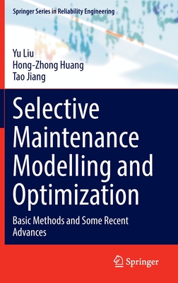 Selective Maintenance Modelling and Optimization (Springer Series in Reliability Engineering)