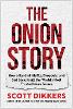 The Onion Story: How a Band of Misfits, Dropouts, and Sad Sacks Built the World's Most Trusted News Source H 288 p. 25