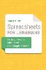 Spreadsheets for Librarians: Getting Results with Excel and Google Sheets P 305 p. 20