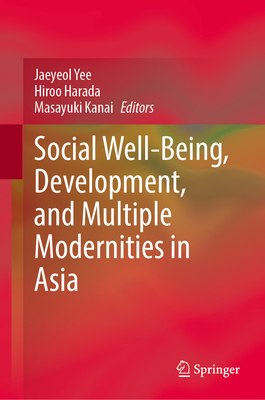 Social Well-Being, Development, and Multiple Modernities in Asia 2024th ed. H 24