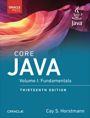 Core Java, Volume I: Fundamentals 13th ed.(Oracle Press for Java) paper 840 p. 24