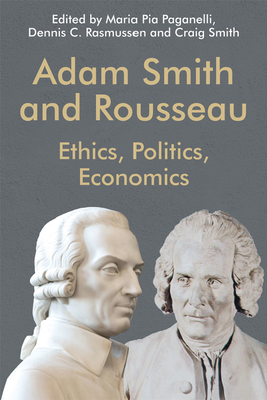 Adam Smith and Rousseau (Edinburgh Studies in Scottish Philosophy: ／Edinburgh Studies in Scottish Philosophy)