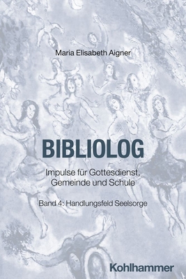 Bibliolog: Impulse Fur Gottesdienst, Gemeinde Und Schule. Band 4: Handlungsfeld Seelsorge( Vol.4) P 129 p. 24