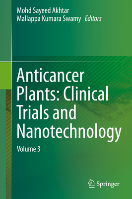Anticancer Plants: Clinical Trials and Nanotechnology, Vol. 3: Clinical Trials and Nanotechnology '18
