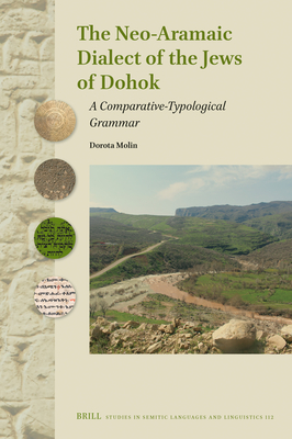 The Neo-Aramaic dialect of the Jews of Dohok (Studies in Semitic Languages and Linguistics, Vol. 112)