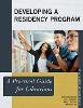 Developing a Residency Program:A Practical Guide for Librarians (Practical Guides for Librarians, Vol. 63) '19