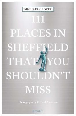 111 Places in Sheffield That You Shouldn't Miss P 240 p. 18