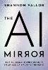 The AI Mirror:How to Reclaim Our Humanity in an Age of Machine Thinking '24