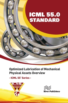 ICML 55.0 – Optimized Lubrication of Mechanical Physical Assets Overview(River Publishers Series in Energy Engineering and Syste