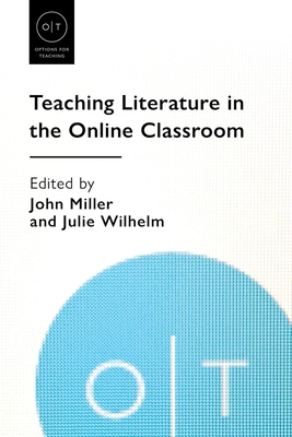Teaching Literature in the Online Classroom(Options for Teaching) P 328 p.