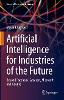 Artificial Intelligence for Industries of the Future (Future of Business and Finance)