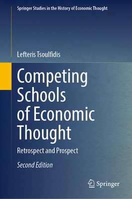 Competing Schools of Economic Thought:Retrospect and Prospect, 2nd ed. (Springer Studies in the History of Economic Thought)