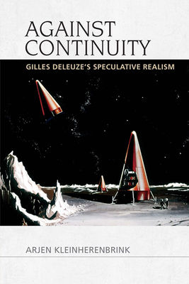 Against Continuity: Gilles Deleuze's Speculative Realism(Speculative Realism) H 328 p. 19