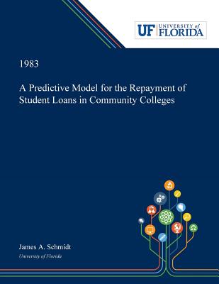 A Predictive Model for the Repayment of Student Loans in Community Colleges P 102 p. 19