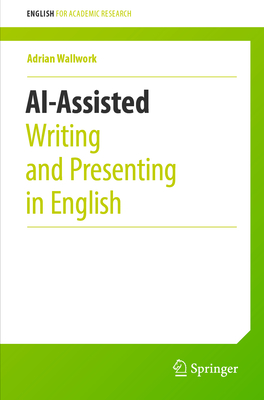 AI-Assisted Writing and Presenting in English(English for Academic Research) paper IX, 192 p. 24