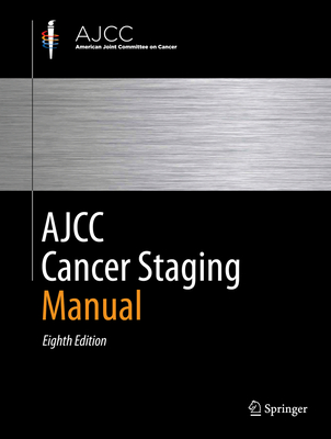 AJCC Cancer Staging Manual 8th ed. hardcover XVII, 1032 p. 18