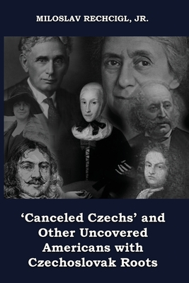 'Canceled Czechs' and Other Uncovered Americans with Czechoslovak Roots P 1030 p. 22