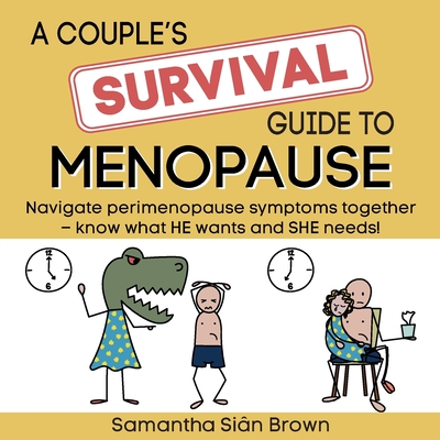 A couple's SURVIVAL guide to menopause: Navigate perimenopause symptoms together. Know what he wants and she needs. P 60 p. 24