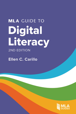 MLA Guide to Digital Literacy 2nd ed. P 168 p.