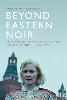 Beyond Eastern Noir: Reimagining Russia and Eastern Europe in Nordic Cinemas P 240 p. 19