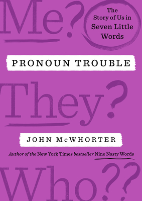 Pronoun Trouble: The Story of Us in Seven Little Words H 288 p. 25