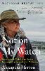 Not on My Watch: How a Renegade Whale Biologist Took on Governments and Industry to Save Wild Salmon P 384 p.