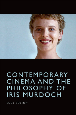 Contemporary Cinema and the Philosophy of Iris Murdoch H 224 p. 19
