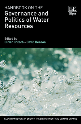 Handbook on the Governance and Politics of Water Resources (Elgar Handbooks in Energy, the Environment and Climate Change) '24