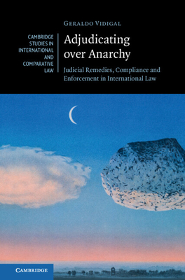 Adjudicating over Anarchy (Cambridge Studies in International and Comparative Law)