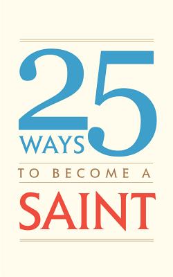 25 Ways to Become a Saint P 52 p. 18