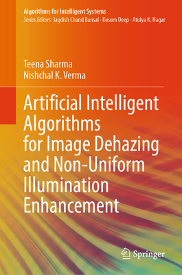 Artificial Intelligent Algorithms for Image Dehazing and Non-Uniform Illumination Enhancement '24