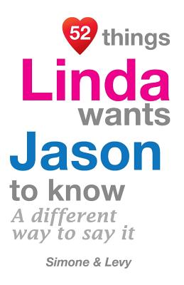 52 Things Linda Wants Jason To Know: A Different Way To Say It(52 for You) P 134 p. 14