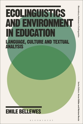 Ecolinguistics and Environment in Education: Language, Culture and Textual Analysis(Bloomsbury Advances in Ecolinguistics) H 256