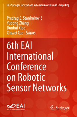 6th EAI International Conference on Robotic Sensor Networks (EAI/Springer Innovations in Communication and Computing) '24