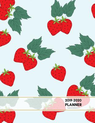 2019-2020 Planner Weekly and Monthly 8.5 X 11: Strawberry Theme Calendar Schedule Organizer and Journal Notebook (January 2019 -