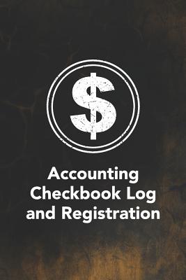 Accounting Checkbook Log and Registration: Keep Track of Your Daily Monthly or Yearly Bank Checking Account Withdrawals and Depo