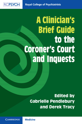 A Clinician's Brief Guide to the Coroner's Court and Inquests (A Clinician's Brief Guide) '24