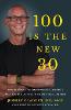 100 Is the New 30: How Playing the Symphony of Longevity Will Enable Us to Live Young for a Lifetime P 546 p. 23